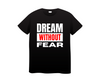 DREAM WITHOUT FEAT | T-SHIRT