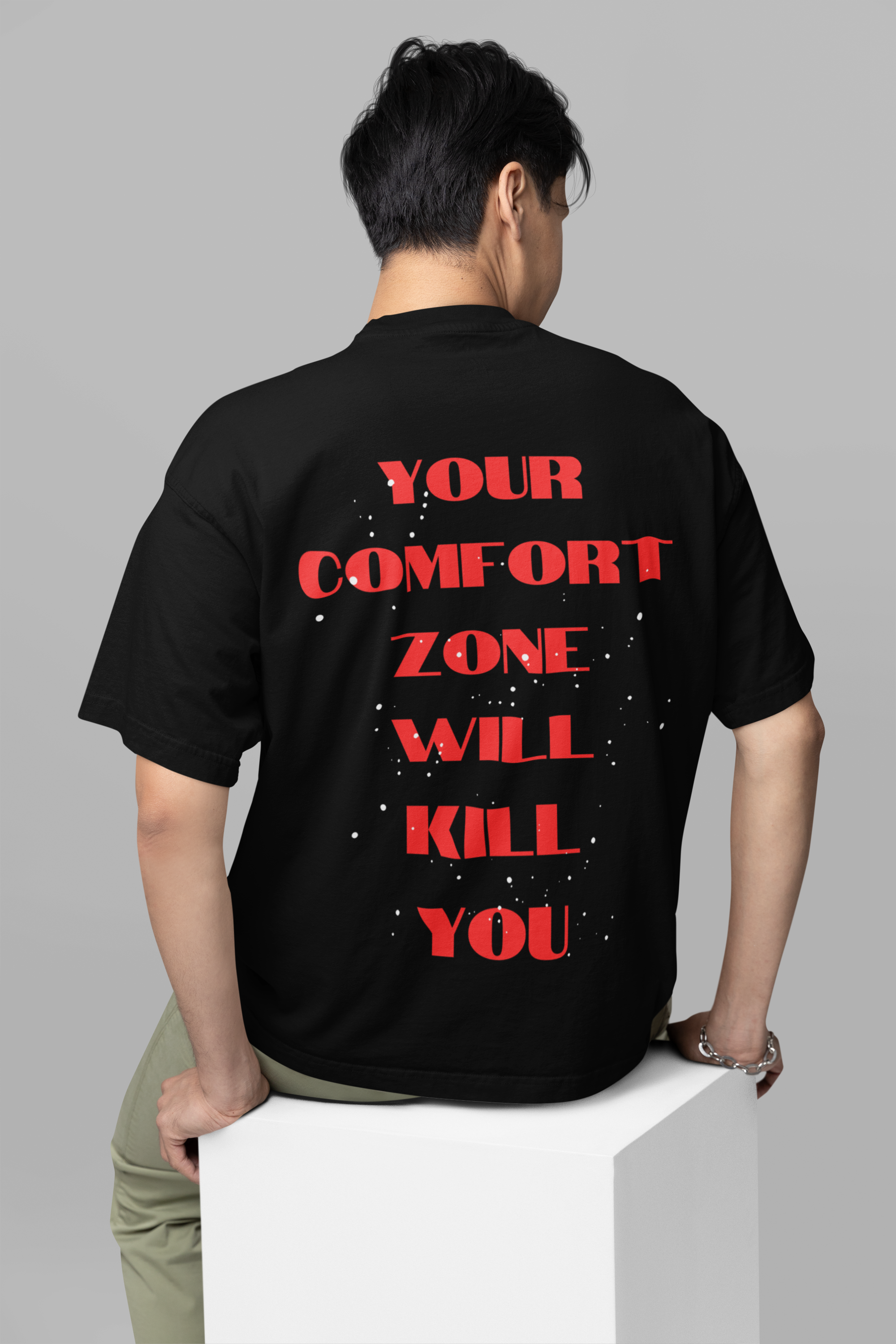 YOUR COMFORT ZONE WILL KILL YOU | OVERSIZED T-SHIRT