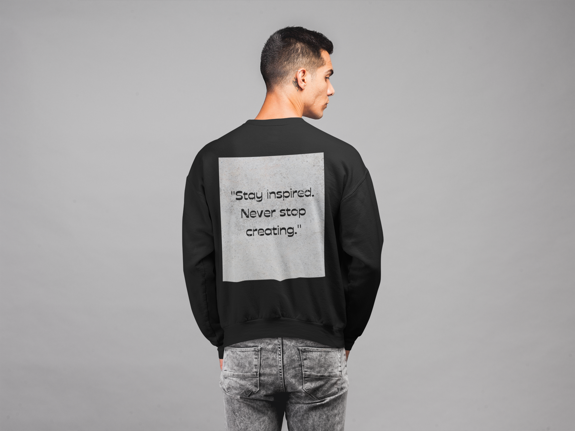 STAY INSPIRED. NEVER STOP CREATING. | SWEATSHIRT